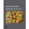 Plea for Liberty; An Argument Against Socialism and Socialis door Herbert Spencer
