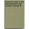 Plutarch's Lives of the Noble Grecians and Romans (Volume 5) by Plutarch