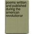 Poems Written and Published During the American Revolutionar