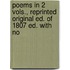Poems in 2 Vols., Reprinted Original Ed. of 1807 Ed. with No