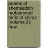 Poems of Shemseddin Mohammed Hafiz of Shiraz (Volume 2); Now door [Fi