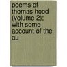 Poems of Thomas Hood (Volume 2); With Some Account of the Au door Thomas Hood