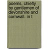 Poems, Chiefly by Gentlemen of Devonshire and Cornwall. in T door Richard Polwhele