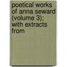 Poetical Works of Anna Seward (Volume 3); With Extracts from door Anna Seward