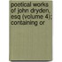 Poetical Works of John Dryden, Esq (Volume 4); Containing Or