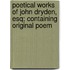 Poetical Works of John Dryden, Esq; Containing Original Poem