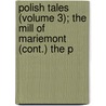 Polish Tales (Volume 3); The Mill of Mariemont (Cont.) the P by Mrs. Gore