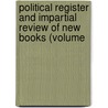 Political Register and Impartial Review of New Books (Volume door General Books