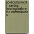 Political Turmoil in Serbia; Hearing Before the Commission o
