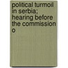 Political Turmoil in Serbia; Hearing Before the Commission o door United States Congress Europe