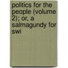 Politics for the People (Volume 2); Or, a Salmagundy for Swi door Daniel Isaac Eaton