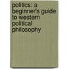 Politics: A Beginner's Guide To Western Political Philosophy door Matt Smith