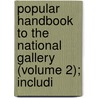 Popular Handbook to the National Gallery (Volume 2); Includi by Sir Edward Tyas Cook