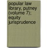 Popular Law Library, Putney (Volume 7); Equity Jurisprudence door Albert Hutchinson Putney