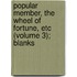 Popular Member, the Wheel of Fortune, Etc (Volume 3); Blanks