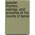 Popular Rhymes, Sayings, and Proverbs of the County of Berwi