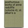 Posthumous Works of Anne Radcliffe (Volume 4); St. Alban's A door Ann Ward Radcliffe