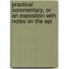 Practical Commentary, or an Exposition with Notes on the Epi by Thomas Manton