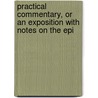 Practical Commentary, or an Exposition with Notes on the Epi door Thomas Manton