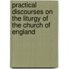 Practical Discourses on the Liturgy of the Church of England door Rev. Matthew Hole