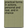 Practical Forms in Actions, Personal and Real, and in Chance door Scott Wilcox