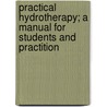 Practical Hydrotherapy; A Manual for Students and Practition door Curran Pope