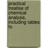 Practical Treatise of Chemical Analysis, Including Tables fo by Heinrich Rose