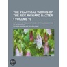Practical Works Of The Rev. Richard Baxter (volume 10); With by Richard Baxter