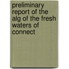 Preliminary Report of the Alg of the Fresh Waters of Connect door Herbert William Conn