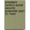 President Carter's Social Security Proposals (Part 2); Heari by United States Congress Security