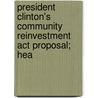 President Clinton's Community Reinvestment Act Proposal; Hea door States Congress House United States Congress House