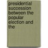 Presidential Succession Between the Popular Election and the