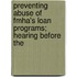 Preventing Abuse of Fmha's Loan Programs; Hearing Before the