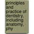 Principles and Practice of Dentistry, Including Anatomy, Phy