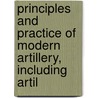 Principles and Practice of Modern Artillery, Including Artil by Charles Henry Owen