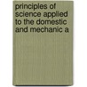 Principles of Science Applied to the Domestic and Mechanic A door Alonzo Potter