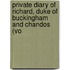 Private Diary of Richard, Duke of Buckingham and Chandos (Vo