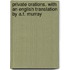 Private Orations. with an English Translation by A.T. Murray