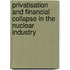 Privatisation And Financial Collapse In The Nuclear Industry