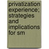 Privatization Experience; Strategies and Implications for Sm door United States. Congress. Business
