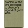 Problem of the Two Prologues to Chaucer's Legend of Good Wom door John Calvin French