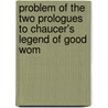 Problem of the Two Prologues to Chaucer's Legend of Good Wom by John Calvin French