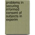 Problems in Securing Informed Consent of Subjects in Experim