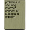 Problems in Securing Informed Consent of Subjects in Experim door United States. Congress. House.