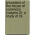 Procedure of the House of Commons (Volume 2); A Study of Its