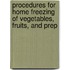 Procedures for Home Freezing of Vegetables, Fruits, and Prep