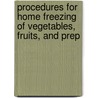 Procedures for Home Freezing of Vegetables, Fruits, and Prep by Hannah Dawson