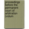Proceedings Before the Permanent Court of Arbitration (Volum by General Books