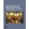 Proceedings Of The American Gas Light Association (Volume 6) by General Books