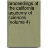 Proceedings Of The California Academy Of Sciences (Volume 4) by California Academy of Sciences